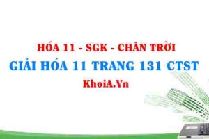 Giải Hóa 11 trang 131 Chân trời Sáng tạo